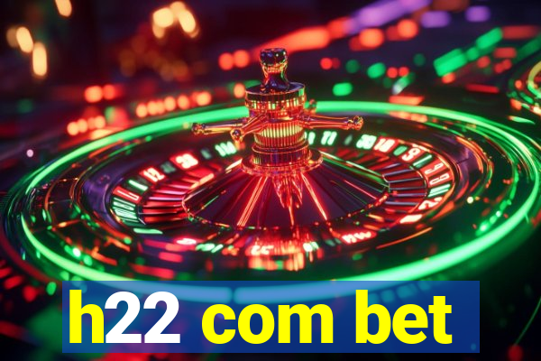 h22 com bet